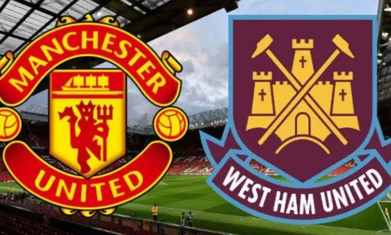 مشاهدة مباراة مانشستر يونايتد ضد وست هام يلا شوت بث مباشر اليوم في الدوري الإنجليزي