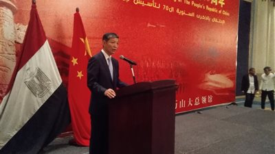 السفير الصيني في القاهرة: العلاقات المصرية الصينية تشهد طفرة في الفترة الأخيرة