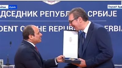 عاجل.. الرئيس الصربي يمنح السيسي وسام الجمهورية