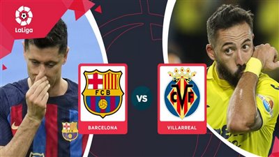شاهدها مجانًا.. تردد القنوات المفتوحة لمتابعة مباراة برشلونة وفياريال اليوم الأحد في الدوري الإسباني