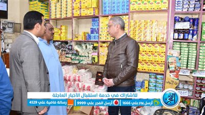 محافظ الفيوم يتفقد السلاسل التجارية والمحال الغذائية بالمدينة