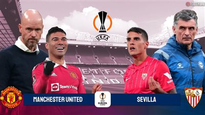 موعد مباراة مانشستر يونايتد ضد إشبيلية الخميس 13 إبريل 2023 في ذهاب ربع نهائي الدوري الأوروبي والقناة الناقلة