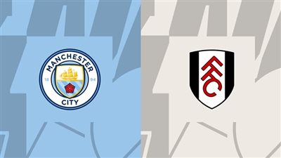 موعد والقنوات الناقلة لمباراة مانشستر سيتي وفولهام في الدوري الإنجليزي والمعلق والتشكيل
