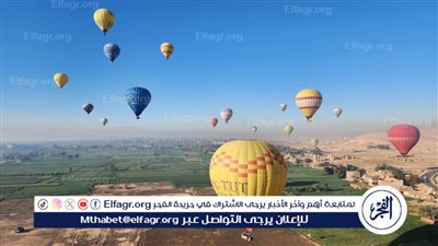 إلغاء تحليق البالون الطائر لسوء الأحوال الجوية في الأقصر اليوم