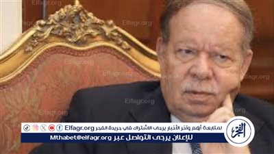 محافظ القليوبية الأسبق ناعيا أحمد فتحي سرور: الله اختاره في ليلة القدر