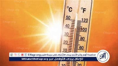 الأرصاد تكشف عن أعلى درجة حرارة في مصر هذا العام 