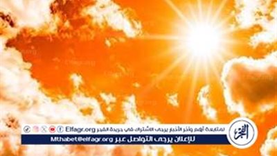 تباين درجات الحرارة في مصر: طقس حار نهارًا وبارد ليلًا على بعض المناطق