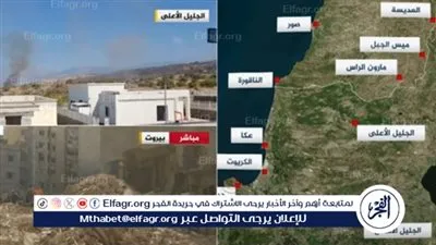 بالخريطة التفاعلية.. تطورات الجبهات الإسرائيلية اللبنانية