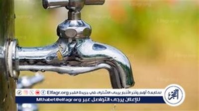 اليوم.. قطع المياه عن مدينة القناطر الخيرية لمدة 4 ساعات