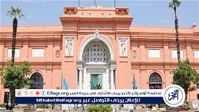 في هذا الموعد.. افتتاح المتحف المصري الكبير