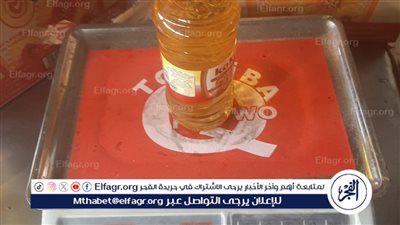 عاجل..ضبط 115 طن زيت تموين ناقص الوزن قبل طرحة للأسواق فى الغربية (صور)