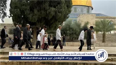 عاجل:- اقتحام المستوطنين للمسجد الأقصى خلال عيد الفصح اليهودي تحت حماية قوات الاحتلال