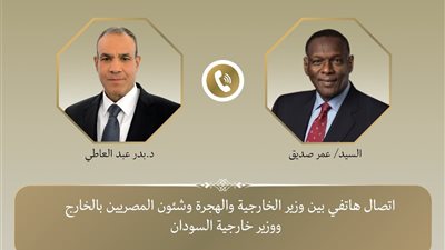 هاتفيا.. وزير الخارجية والهجرة يهنئ وزير خارجية السودان الجديد ويبحث العلاقات الثنائية 