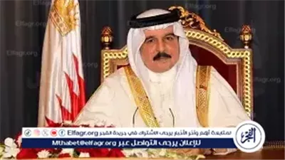 ملك البحرين: مفاوضات واشنطن وطهران قد تعيد الاستقرار ونثمن رفع العقوبات عن سوريا