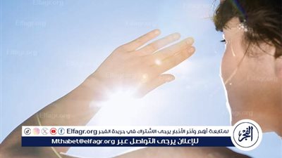 العناية بالبشرة.. روتين يومي للحماية من أشعة الشمس