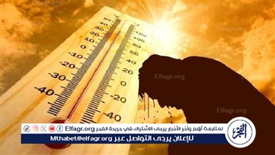 ارتفاع درجات الحرارة ورياح محملة بالأتربة.. تفاصيل طقس الأربعاء 27 أغسطس 2025