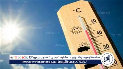 طقس شديد الحرارة على جنوب الصعيد ورطوبة مرتفعة بالقاهرة اليوم