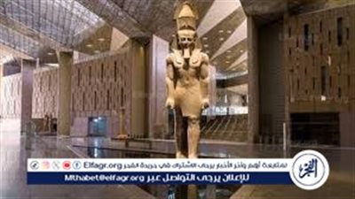 موعد افتتاح المتحف المصري الكبير 2025.. الحكومة تعلن اكتمال الاستعدادات النهائية للحدث العالمي