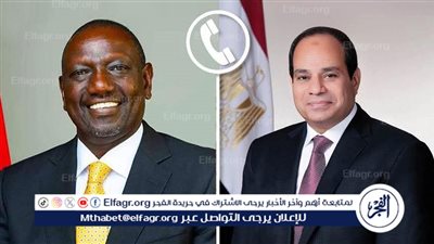 اتصال هاتفي بين الرئيس السيسي ونظيره الكيني لبحث التعاون الثنائي والأوضاع الإقليمية في إفريقيا