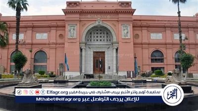 كبير الأثريين يكشف تفاصيل تطوير المتحف المصري بالتحرير