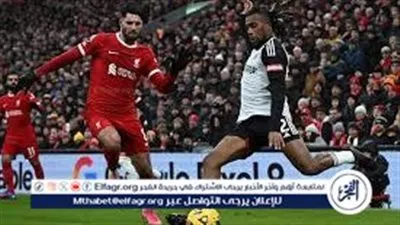 يلا شوووت.. ليفربول في اختبار صعب أمام فولهام.. مواجهة لا تقبل التفريط في نقاطها بالدوري الإنجليزي