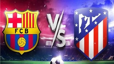 شاهد بالبث المباشر برشلونة اليوم... مشاهدة مباراة برشلونة × اتلتيكو مدريد بث مباشر دون 